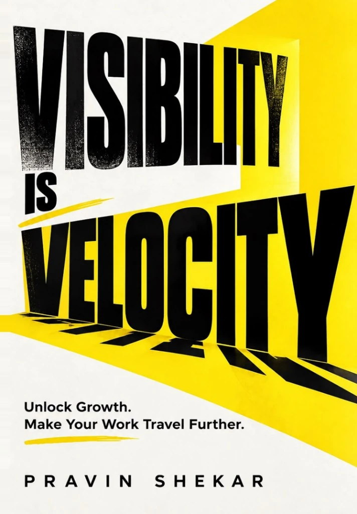 Visibility is Velocity by Pravin Shekar